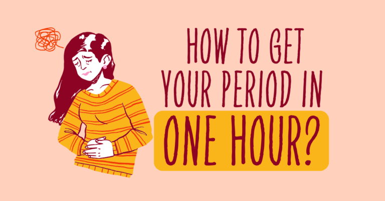 How to Get Your Period in One Hour?